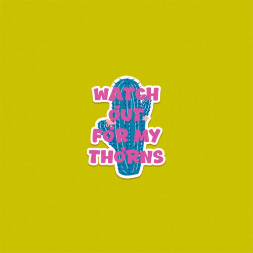 Watch Out For My Thorns Cactus Sticker